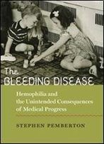 The Bleeding Disease: Hemophilia And The Unintended Consequences Of Medical Progress