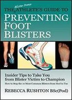 The Blister Prone Athlete's Guide To Preventing Foot Blisters