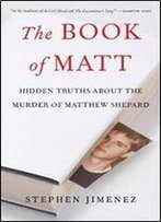 The Book Of Matt: Hidden Truths About The Murder Of Matthew Shepard