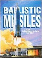 The Development Of Ballistic Missiles In The United States Air Force, 1945-1960