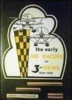 The Early Air Racers In 3-Views, 1909-1929, And Famous European Racers Of The 30'S