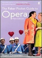 The Faber Pocket Guide To Opera: New Edition