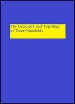 The Geometry And Topology Of Three-Manifolds