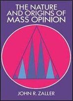 The Nature And Origins Of Mass Opinion