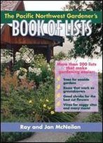 The Pacific Northwest Gardener's Book Of Lists