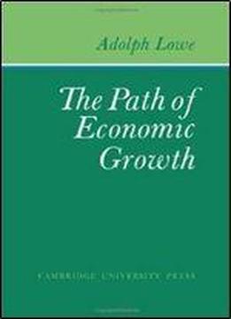 The Path Of Economic Growth By Adolph Lowe