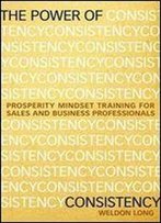 The Power Of Consistency: Prosperity Mindset Training For Sales And Business Professionals