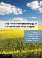 The Role Of Biotechnology In A Sustainable Food Supply