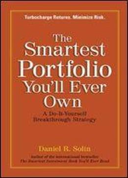 The Smartest Portfolio You'll Ever Own: A Do-it-yourself Breakthrough Strategy