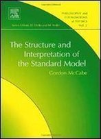 The Structure And Interpretation Of The Standard Model, Volume 2 (Philosophy And Foundations Of Physics)