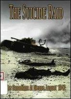 The Suicide Raid: The Canadians At Dieppe, August 19th, 1942 (Cef Access To History 5)