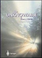 The Unknowable (Discrete Mathematics And Theoretical Computer Science)