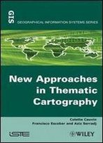 Thematic Cartography, New Approaches In Thematic Cartography (Iste) (Volume 3)