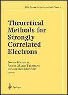 Theoretical Methods For Strongly Correlated Electrons (crm Series In Mathematical Physics)