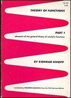 Theory Of Functions Volume 1: Part One Elements Of The General Theory Of Analytic Functions (2 Volumes)