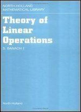 Theory Of Linear Operations, Volume 38 (north-holland Mathematical Library)