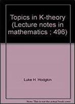 Topics In K-Theory (Lecture Notes In Mathematics 496)