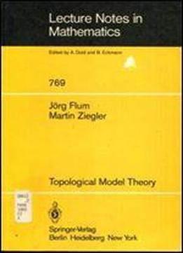Topological Model Theory (lecture Notes In Mathematics 769)