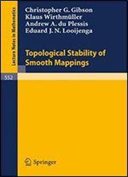 Topological Stability Of Smooth Mappings (lecture Notes In Mathematics, Vol. 552)