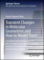 Transient Changes In Molecular Geometries And How To Model Them