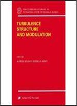Turbulence Structure And Modulation