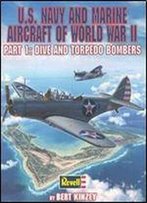 U.S. Navy And Marine Aircraft Of World War Ii, Part 1: Dive And Torpedo Bombers