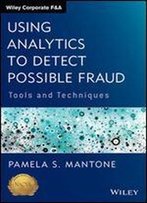 Using Analytics To Detect Possible Fraud: Tools And Techniques