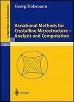 Variational Methods For Crystalline Microstructure - Analysis And Computation