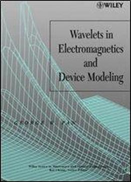 Wavelets In Electromagnetics And Device Modeling