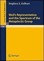 Weil's Representation And The Spectrum Of The Metaplectic Group (Lecture Notes In Mathematics, Vol. 530)
