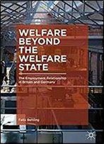 Welfare Beyond The Welfare State: The Employment Relationship In Britain And Germany