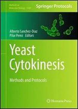 Yeast Cytokinesis: Methods And Protocols (methods In Molecular Biology, Book 1369)