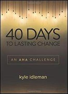 40 Days To Lasting Change: An Aha Devotional