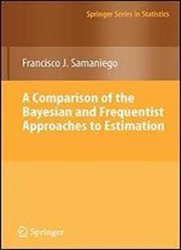 A Comparison Of The Bayesian And Frequentist Approaches To Estimation (springer Series In Statistics)