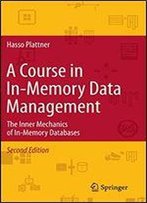 A Course In In-Memory Data Management: The Inner Mechanics Of In-Memory Databases