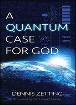 A Quantum Case For God
