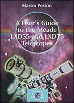 A User's Guide To The Meade Lxd55 And Lxd75 Telescopes