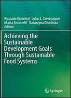 Achieving The Sustainable Development Goals Through Sustainable Food Systems