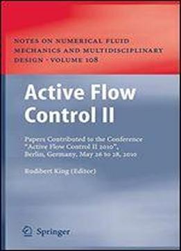 Active Flow Control Ii: Papers Contributed To The Conference Active Flow Control Ii 2010, Berlin, Germany, May 26 To 28, 2010