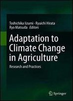 Adaptation To Climate Change In Agriculture: Research And Practices
