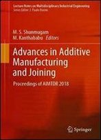 Advances In Additive Manufacturing And Joining: Proceedings Of Aimtdr 2018
