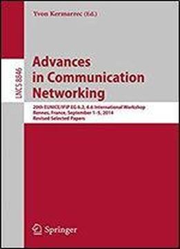 Advances In Communication Networking: 20th Eunice/ifip Eg 6.2, 6.6 International Workshop, Rennes, France, September 1-5, 2014