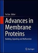 Advances In Membrane Proteins: Building, Signaling And Malfunction