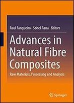 Advances In Natural Fibre Composites: Raw Materials, Processing And Analysis