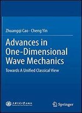 Advances In One-dimensional Wave Mechanics: Towards A Unified Classical View