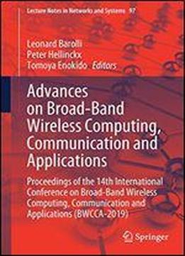Advances On Broad-band Wireless Computing, Communication And Applications: Proceedings Of The 14th International Conference On Broad-band Wireless ... (lecture Notes In Networks And Systems)