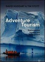 Adventure Tourism: Environmental Impacts And Management