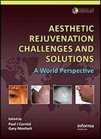 Aesthetic Rejuvenation Challenges And Solutions: A World Perspective (Series In Cosmetic And Laser Therapy)