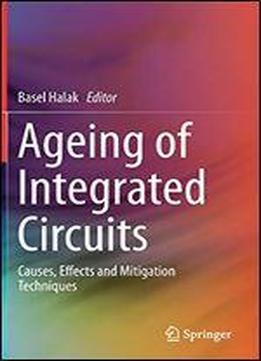 Ageing Of Integrated Circuits: Causes, Effects And Mitigation Techniques