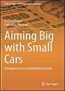 Aiming Big With Small Cars: Emergence Of A Lead Market In India